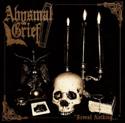 ABYSMAL GRIEF Reveal nothing...