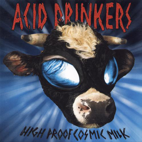 ACID DRINKERS High Proof Cosmic Milk