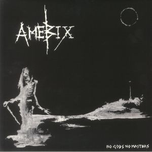 AMEBIX No gods no masters