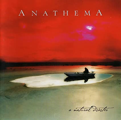 ANATHEMA A natural disaster