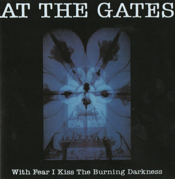 AT THE GATES With Fear I Kiss The Burning Darkness