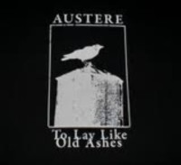 AUSTERE To Lay Like Old Ashes