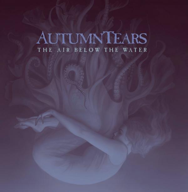 AUTUMN TEARS The air below the water
