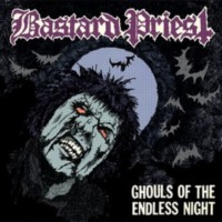 BASTARD PRIEST Ghouls of the Endless Night