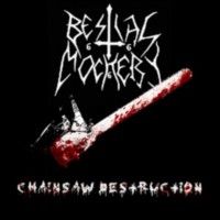 BESTIAL MOCKERY Chainsaw destruction