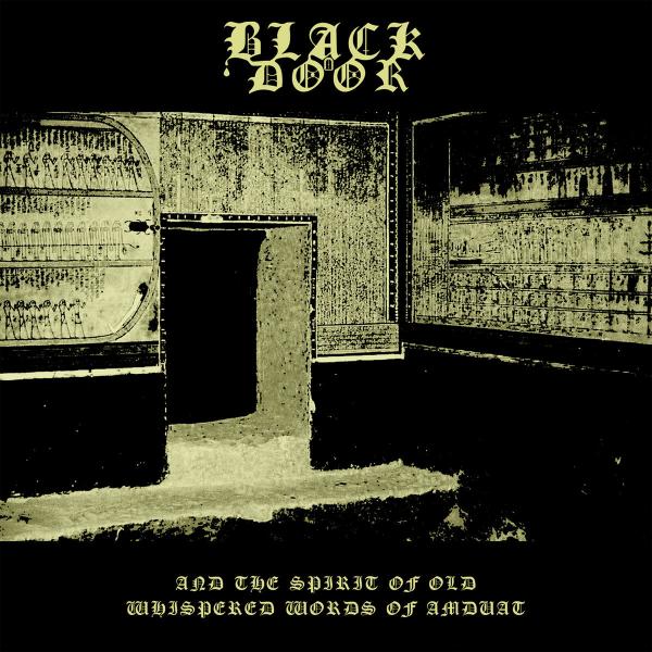 BLACK DOOR And the Spirit of Old Whispered Words of Amduat