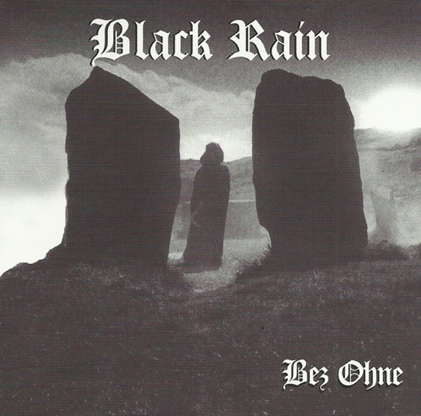 BLACK RAIN Bez Ohne