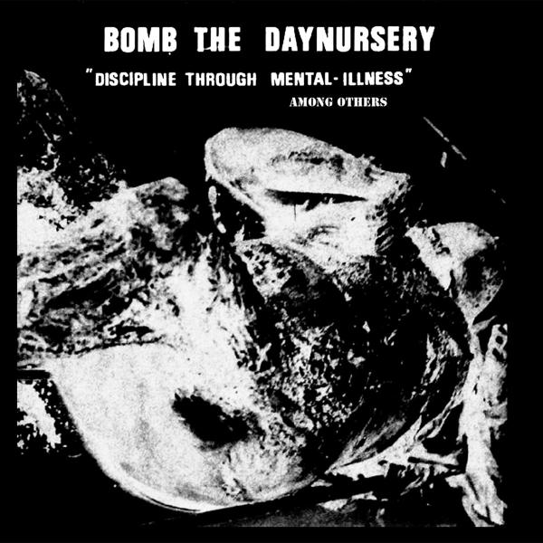 BOMB THE DAY NURSERY Primitive Perversions 1981-83