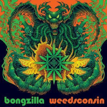 BONGZILLA Weedsconsin