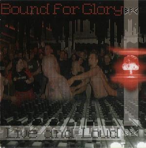 BOUND FOR GLORY Live And Loud
