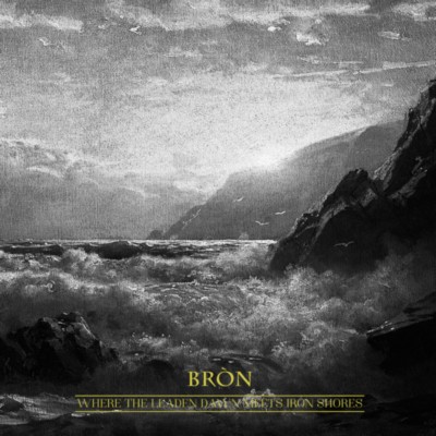 BRON Where the Leaden Dawn Meets Iron Shores