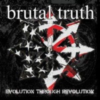 BRUTAL TRUTH Evolution through revoluion