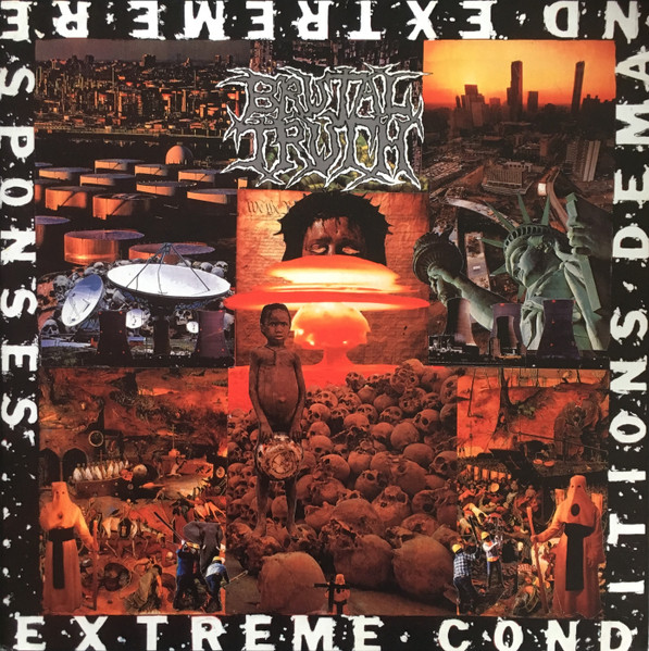 BRUTAL TRUTH Extreme Conditions Demand Extreme Responses