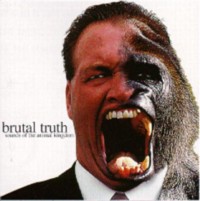 BRUTAL TRUTH Sounds of the animal kingdom - Kill trend suicide