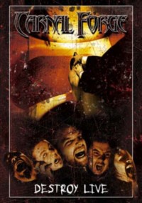 CARNAL FORGE Destroy Live