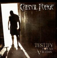 CARNAL FORGE Testify my victims