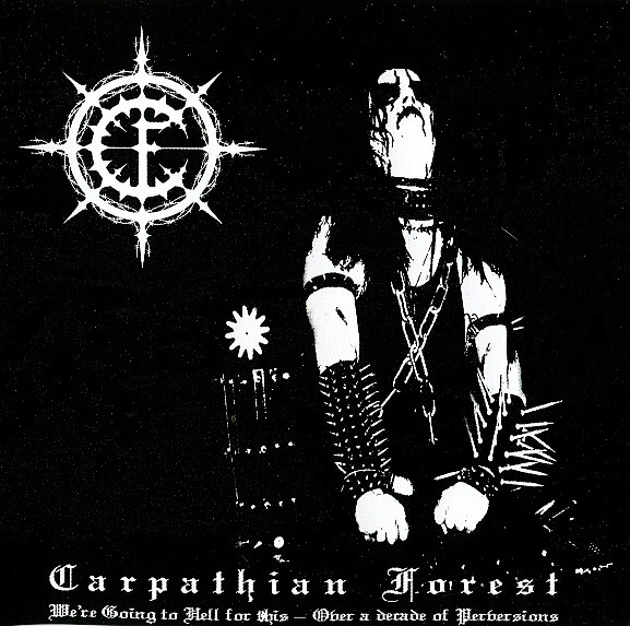 CARPATHIAN FOREST We're Going To Hell For This - Over A Decade Of Perversions