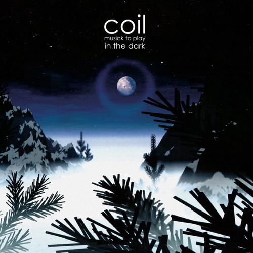 COIL Musick To Play In The Dark