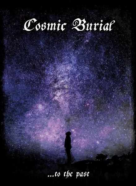 COSMIC BURIAL ...to the past