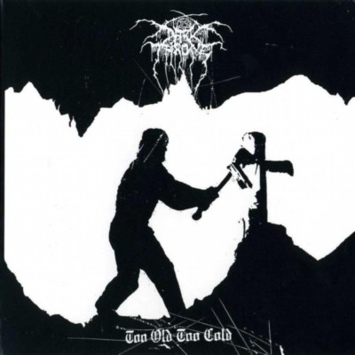 DARKTHRONE Too old , too cold