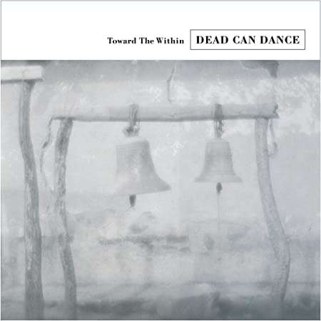 DEAD CAN DANCE Toward The Within