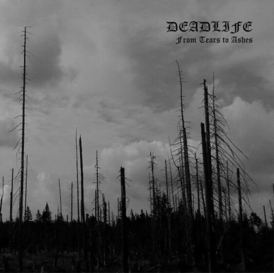 DEADLIFE From Tears to Ashes