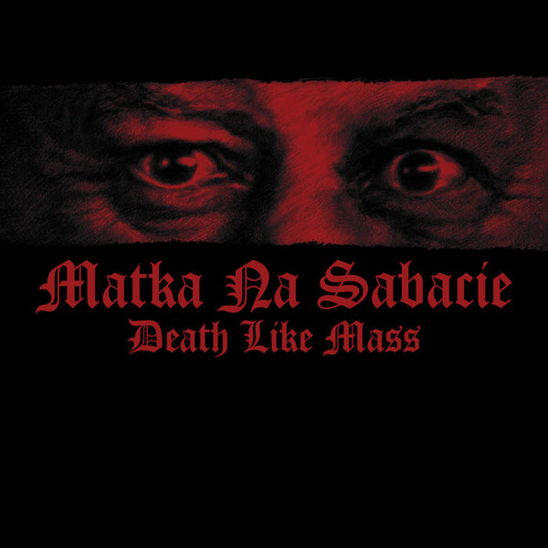DEATH LIKE MASS Matka Na Sabacie