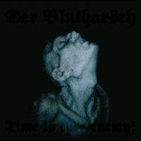 DER BLUTHARSCH Time is thee enemy !