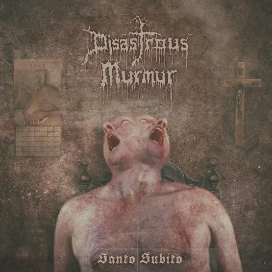 DISASTROUS MURMUR Santo Subito