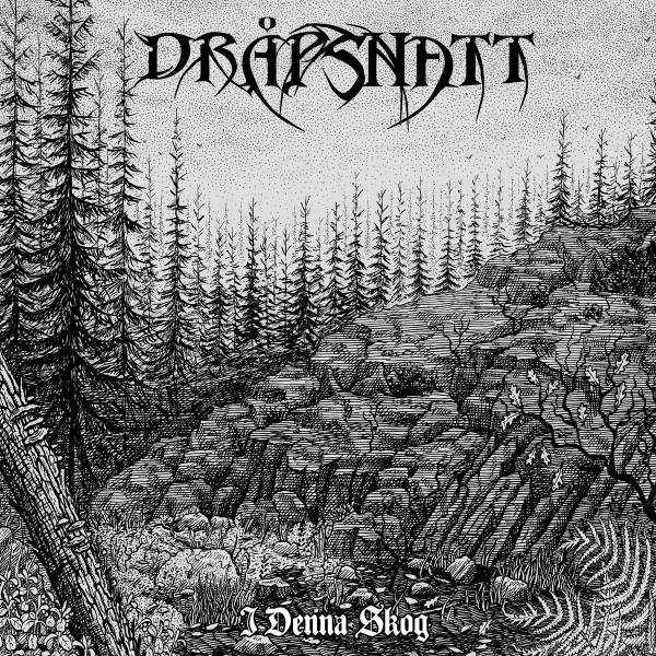DRAPSNATT I denna skog