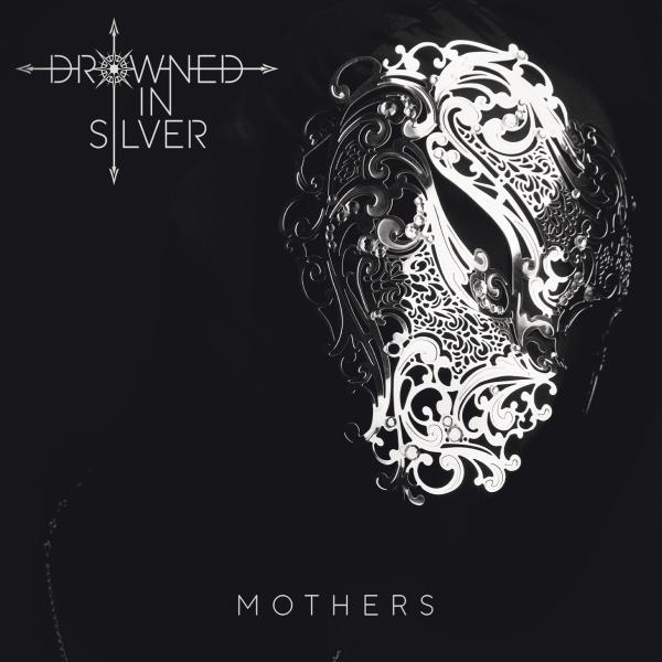 DROWNED IN SILVER Mothers