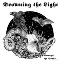 DROWNING THE LIGHT Amongst the Bones...
