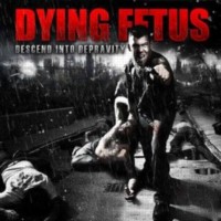 DYING FETUS Descend into depravity