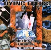 DYING FETUS Purification through violence
