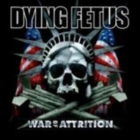 DYING FETUS War of attrition
