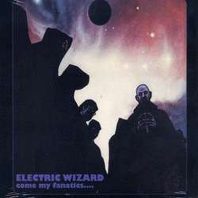 ELECTRIC WIZARD Come My Fanatics....