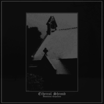 ETHEREAL SHROUD Absolution|Emptiness