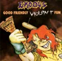 EXODUS Good friendly, violent fun
