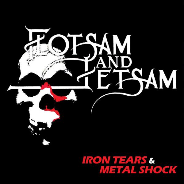 FLOTSAM & JETSAM Iron Tears & Metal Shock