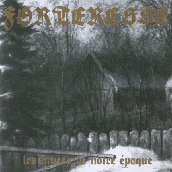 FORTERESSE Les Hivers De Notre Epoque