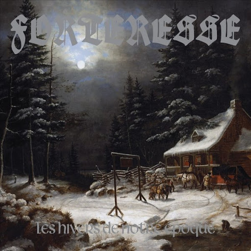 FORTERESSE Les Hivers De Notre Epoque