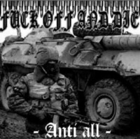 FUCK OFF AND DIE Anti all