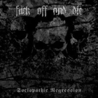 FUCK OFF AND DIE Sociopathic Regression