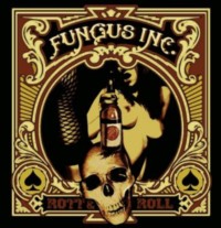 FUNGUS INC Rott & roll