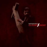 GLOOMY SUNDAY Beyond good and evil