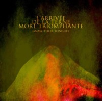 GNAW THEIR TONGUES L'Arrivée de la Terne Mort Triomphante
