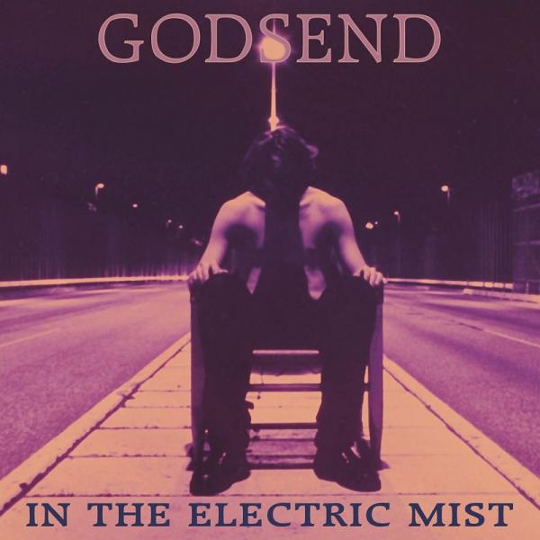 GODSEND In the electric mist