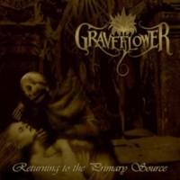 GRAVEFLOWER Returning to the primary source