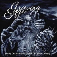 GRIEVING AGE Merely the Fleshless We and the Awed Obsequy