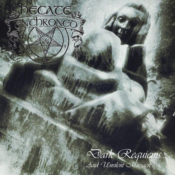 HECATE ENTHRONED Dark Requiems…And Unsilent Massacre